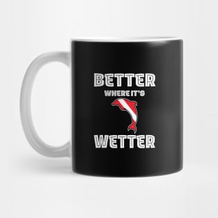 Better Where It's Wetter - Dolphin Funny Scuba Dive Mug